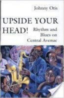 Upside your head : rhythm and blues on Central Avenue /