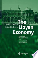 The Libyan economy : economic diversification and international repositioning /