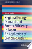 Regional energy demand and energy efficiency in Japan : an application of economic analysis /