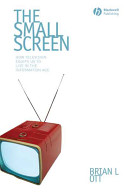 The small screen : how television equips us to live in the information age /