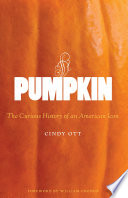 Pumpkin : the curious history of an American icon /