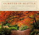 Olmsted in Seattle : creating a park system for a modern city /