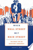 When Wall Street met Main Street : the quest for an investors' democracy /