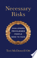 Necessary risks : challenges privileged people need to face /