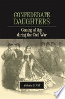 Confederate daughters : coming of age during the Civil War /