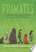 Primates : the fearless science of Jane Goodall, Dian Fossey, and Birut Galdikas /