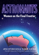 Astronauts : women on the final frontier /