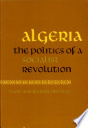 Algeria : the politics of a socialist revolution /