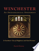 Winchester : Swithun's "city of happiness and good fortune" : an archaeological assessment /