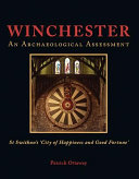 Winchester : St. Swithun's "city of happiness and good fortune" : an archaeological assessment /