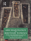 Archaeology in British towns : from the Emperor Claudius to the Black Death /