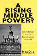A rising middle power? : German foreign policy in transformation, 1989-1999 /