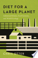 Diet for a large planet : industrial Britain, food systems, and world ecology /