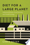 Diet for a large planet : industrial Britain, food systems, and world ecology /