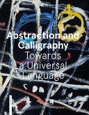 Abstraction and calligraphy : towards a universal language /