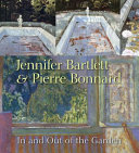 Jennifer Bartlett & Pierre Bonnard : In and out of the garden /