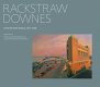 Rackstraw Downes : onsite paintings, 1972-2008 /