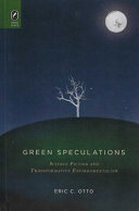 Green speculations : science fiction and transformative environmentalism /