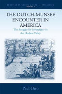 The Dutch-Munsee encounter in America : the struggle for sovereignty in the Hudson Valley /