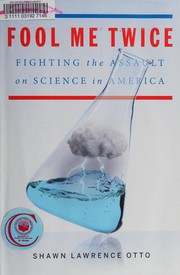 Fool me twice : fighting the assault on science in America /