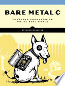 Bare metal C : embedded programming for the real world /