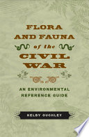 Flora and fauna of the Civil War : an environmental reference guide /