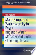 Major crops and water scarcity in Egypt : irrigation water management under changing climate /