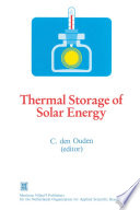 Thermal Storage of Solar Energy : Proceedings of an International TNO-Symposium Held in Amsterdam, the Netherlands, 5-6 November 1980 /