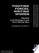 Fighting forces, writing women : identity and ideology in the First World War /