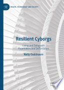 Resilient Cyborgs : Living and Dying with Pacemakers and Defibrillators  /