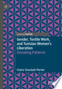 Gender, Textile Work, and Tunisian Women's Liberation : Deviating Patterns /