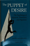 The puppet of desire : the psychology of hysteria, possession, and hypnosis /