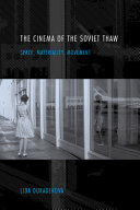 The cinema of the Soviet thaw : space, materiality, movement /