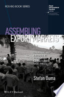 Assembling export markets : the making and unmaking of global food connections in West Africa /