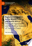 Regional integration in the Middle East and North Africa : the Agadir Agreement and the political economy of trade and peace /