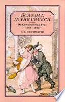 Scandal in the church : Dr. Edward Drax Free, 1764-1843 /