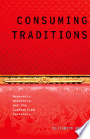 Consuming traditions : modernity, modernism, and the commodified authentic /