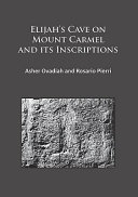 Elijah's cave on Mount Carmel and its inscriptions /