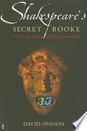 Shakespeare's secret booke : deciphering magical and Rosicrucian codes /