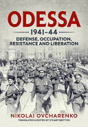 Odessa, 1941-44 : defense, occupation, resistance & liberation /