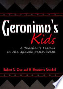 Geronimo's kids : a teacher's lessons on the Apache reservation /