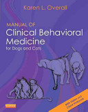 Manual of clinical behavioral medicine for dogs and cats /