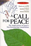 A call for peace : the implications of Japan's war-renouncing constitution /