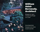 William Adair Bernoudy, architect : bringing the legacy of Frank Lloyd Wright to St. Louis /