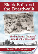 Black ball and the Boardwalk the Bacharach Giants of Atlantic City, 1916-1929 /
