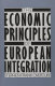 The economic principles of European integration /
