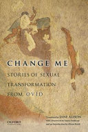 Change me : stories of sexual transformation from Ovid /