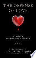 The offense of love : Ars Amatoria, Remedia Amoris, and Tristia 2 /