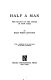 Half a man ; the status of the Negro in New York /