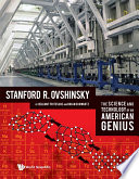 Stanford R. Ovshinsky : the science and technology of an American genius /